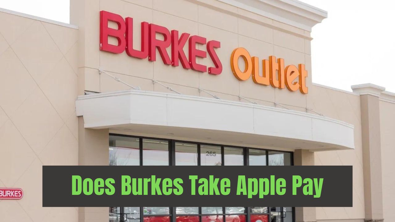 Does Burkes Take Apple Pay
